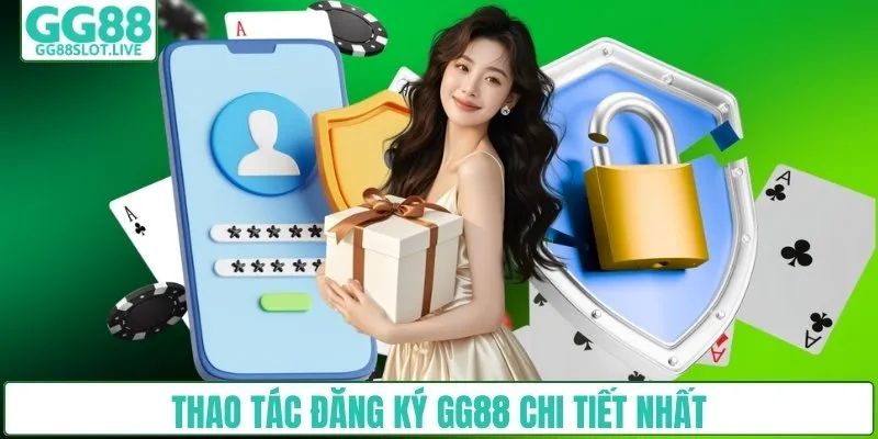 Thao tác đăng ký GG88 chi tiết nhất