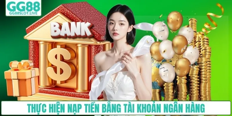 Thực hiện nạp tiền bằng tài khoản ngân hàng