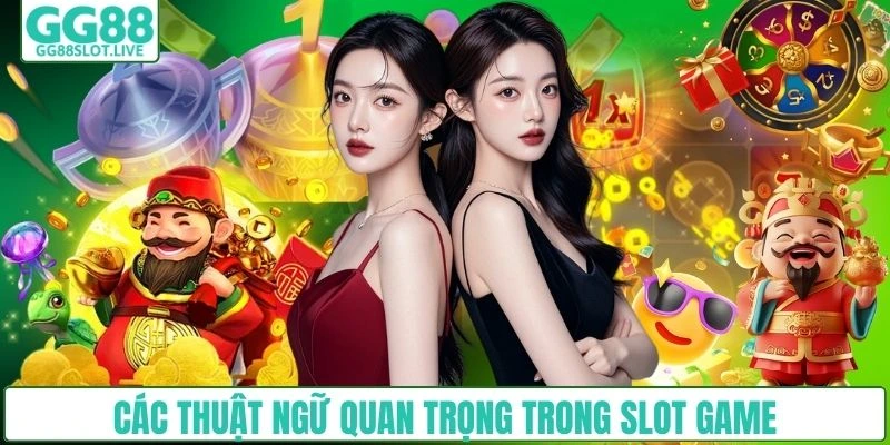 Các thuật ngữ quan trọng trong slot game