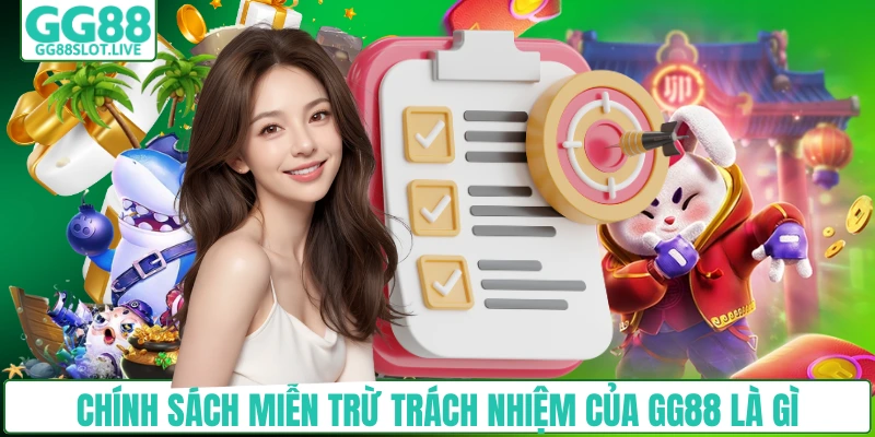 Chính sách miễn trừ trách nhiệm của GG88 là gì