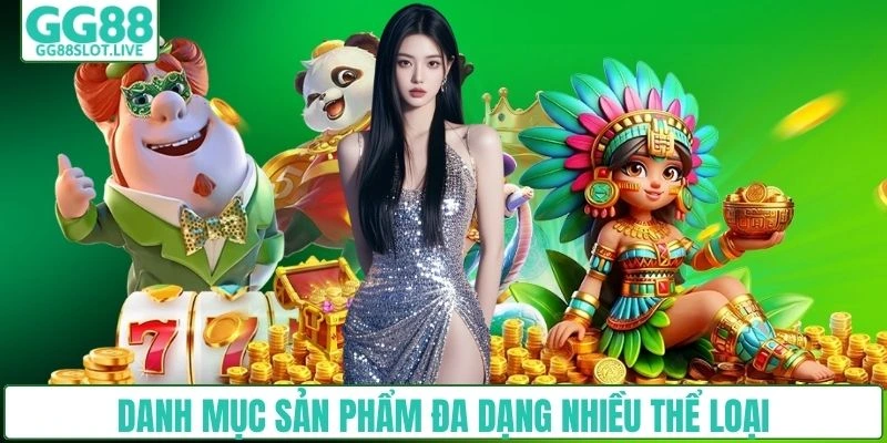 Danh mục sản phẩm đa dạng  nhiều thể loại