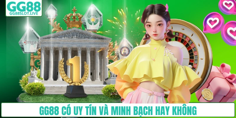 GG88 có uy tín và minh bạch hay không