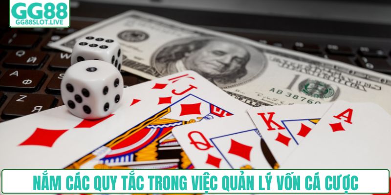 Nắm các quy tắc trong việc quản lý vốn cá cược