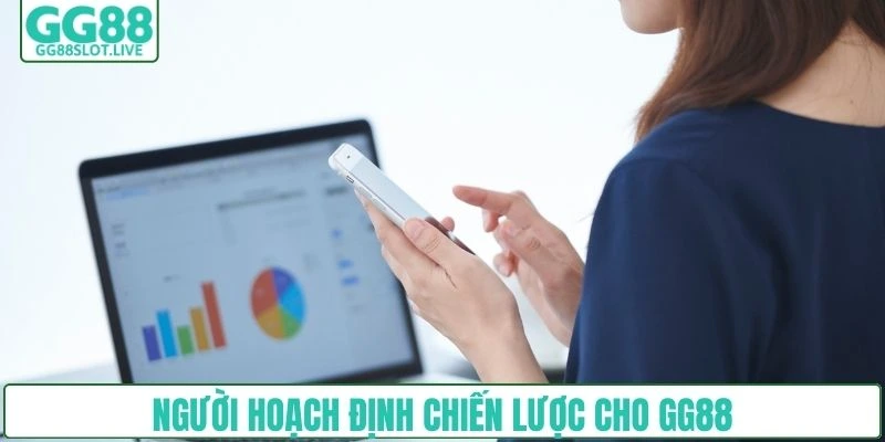 Người hoạch định chiến lược cho GG88