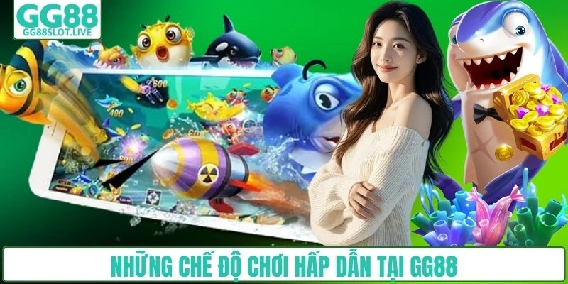 Những chế độ chơi hấp dẫn tại GG88