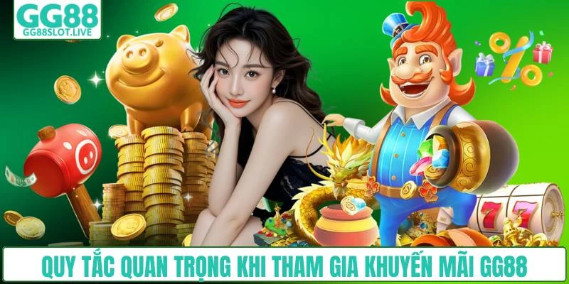 Những quy tắc quan trọng khi tham gia khuyến mãi GG88