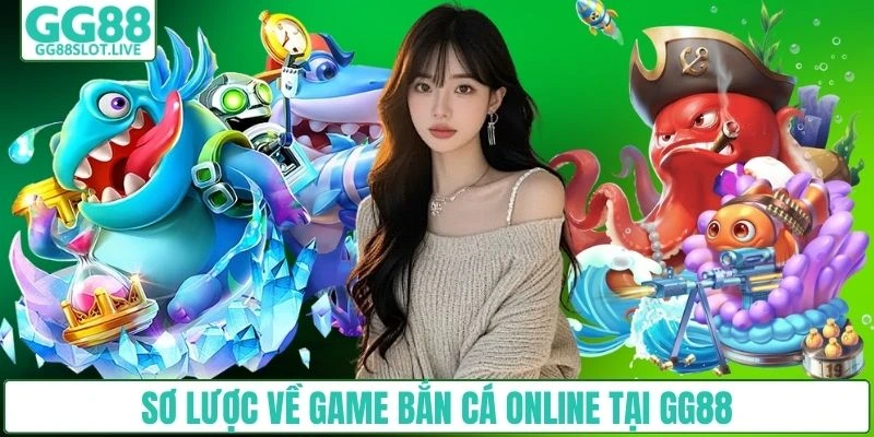Sơ lược về game bắn cá online tại GG88