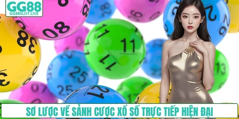 Sơ lược về sảnh cược xổ số trực tiếp hiện đại