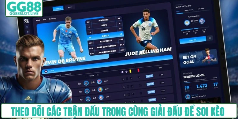 Theo dõi các trận đấu trong cùng giải đấu để soi kèo