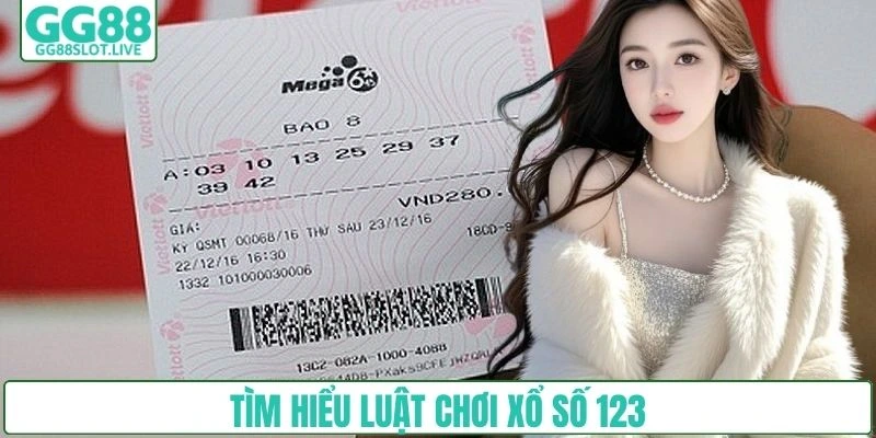 Tìm hiểu luật chơi xổ số 123