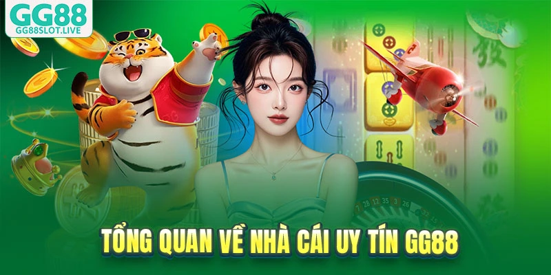 Tổng quan về nhà cái uy tín GG88